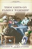 Alexander, James W.: Thoughts on Family Worship