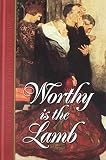 Bradley, Maureen L.: Worthy Is the Lamb: Puritan Poetry in Honor of Christ