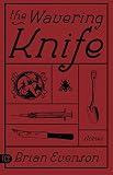 Evenson, Brian: The Wavering Knife Evenson, Brian: The Wavering Knife