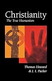 Howard, Thomas: Christianity: The True Humanism