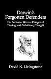 Livingstone, David N.: Darwin's Forgotten Defenders Livingstone, David N.: Darwin's Forgotten Defenders