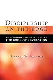 Johnson, Darrell W.: Discipleship on the Edge: An Expository Journey through the Book of Revelation Johnson, Darrell W.: Discipleship on the Edge: An Expository Journey through the Book of Revelation