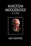 Hunter, Ian: Malcolm Muggeridge: A Life