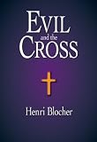 Blocher, Henri: Evil and the Cross