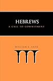 Lane, William L.: Hebrews: A Call To Commitment Lane, William L.: Hebrews: A Call To Commitment