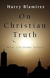 Blamires, Harry: On Christian Truth