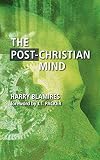 Blamires, Harry: The Post-christian Mind Blamires, Harry: The Post-christian Mind