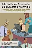 Kling, Rob: Understanding And Communicating Social Informatics: A Framework For Studying And Teaching The Human Contexts Of Information And Communication Technologies