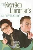 Gordon, Rachel Singer: The Nextgen Librarian's Survival Guide
