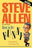 Allen, Steve: How to Be Funny: Discovering the Comic You