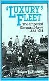 Herwig, Holger H.: Luxury Fleet: The Imperial German Navy, 1888-1918 Herwig, Holger H.: Luxury Fleet: The Imperial German Navy, 1888-1918