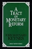 Keynes, John M.: A Tract on Monetary Reform Keynes, John M.: A Tract on Monetary Reform