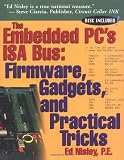 Nisley, Ed: The Embedded PC'S Isa Bus: Firmware, Gadgets and Practical Tips Nisley, Ed: The Embedded PC'S Isa Bus: Firmware, Gadgets and Practical Tips