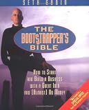 Godin, Seth: The Bootstrapper's Bible: How to Start and Build a Business With a Great Idea and (Almost) No Money Godin, Seth: The Bootstrapper's Bible: How to Start and Build a Business With a Great Idea and (Almost) No Money