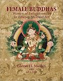 Mullin, Glenn H.: Female Buddhas: Women of Enlightenment in Tibetan Mystical Art Mullin, Glenn H.: Female Buddhas: Women of Enlightenment in Tibetan Mystical Art