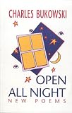 Bukowski, Charles: Open All Night: New Poems Bukowski, Charles: Open All Night: New Poems