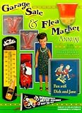Huxford, Bob: Garage Sale & Flea Market Annual: Cashing in on Today's Lucrative Collectibles Market Huxford, Bob: Garage Sale & Flea Market Annual: Cashing in on Today's Lucrative Collectibles Market