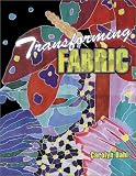 Dahl, Carolyn A.: Transforming Fabric: Color on Fabric and Life Dahl, Carolyn A.: Transforming Fabric: Color on Fabric and Life