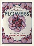Smith, Barbara E.: Pieced or Appliqued Flowers: From the AQS Contest Flowers on Parade