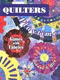 Hire, Dianne S.: Quilters Playtime: Games With Fabric