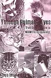 Cuny, Lynn Marie: Through Animals' Eyes: True Stories from a Wildlife Sanctuary