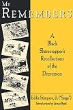 Stimpson, Eddie: My Remembers: A Black Sharecropper's Recollections of the Depression