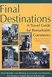 Woolley, Bryan: Final Destinations: A Travel Guide for Remarkable Cemeteries in Texas, New Mexico, Oklahoma, Arkansas, and Louisiana Woolley, Bryan: Final Destinations: A Travel Guide for Remarkable Cemeteries in Texas, New Mexico, Oklahoma, Arkansas, and Louisiana
