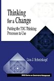 Scheinkopf, Lisa J.: Thinking for a Change: Putting the Toc Thinking Processes to Use