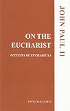 Catholic Church: Encyclical Letter, Ecclesia De Eucharistia, of His Holiness Pope John Paul II: To the Bishops, Priests and Deacons, Men and Women in the Consecrated Life and All the Lay Faithful on the Eucharist in Its Relationship to the Church Catholic Church: Encyclical Letter, Ecclesia De Eucharistia, of His Holiness Pope John Paul II: To the Bishops, Priests and Deacons, Men and Women in the Consecrated Life and All the Lay Faithful on the Eucharist in Its Relationship to the Church