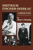 Neunzig, Hans A.: Dietrich Fischer-Dieskau: A Biography