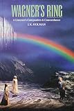 Holman, J. K.: Wagner's Ring: A Listener's Companion & Concordance Holman, J. K.: Wagner's Ring: A Listener's Companion & Concordance