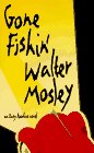 Mosley, Walter: Gone Fishin' Mosley, Walter: Gone Fishin'