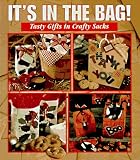 It's in the Bag!: Tasty Gifts in Crafty Sacks (1574860461) by Leisure Arts, Inc Leisure Arts, Inc: It's in the Bag!: Tasty Gifts in Crafty Sacks