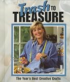 Trash to Treasure: The Year's Best Creative Crafts (157486078X) by Leisure Arts, Inc Leisure Arts, Inc: Trash to Treasure: The Year's Best Creative Crafts