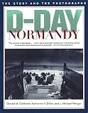 Dillon, Katherine V.: D-Day Normandy: The Story and Photographs Dillon, Katherine V.: D-Day Normandy: The Story and Photographs