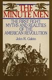 Galvin, John R.: The Minute Men: The First Fight-Myths and Realities of the American Revolution Galvin, John R.: The Minute Men: The First Fight-Myths and Realities of the American Revolution