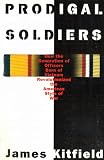 Kitfield, James: Prodigal Soldiers Kitfield, James: Prodigal Soldiers