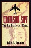 Bruning, John R.: Crimson Sky: The Air Battle for Korea Bruning, John R.: Crimson Sky: The Air Battle for Korea
