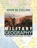 Collins, John M.: Military Geography: For Professionals and the Public