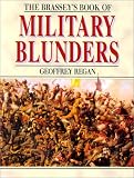 Regan, Geoffrey: The Brassey's Book of Military Blunders Regan, Geoffrey: The Brassey's Book of Military Blunders
