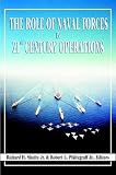 Shultz, Richard H.: The Role of Naval Forces in 21st Century Operation