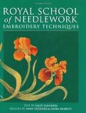 Saunders, Sally: Royal School of Needlework: Embroidery Techniques Saunders, Sally: Royal School of Needlework: Embroidery Techniques