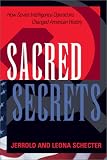 Schecter, Leona: Sacred Secrets: How Soviet Intelligence Operations Changed American History Schecter, Leona: Sacred Secrets: How Soviet Intelligence Operations Changed American History