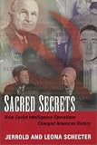 Schecter, Jerrold L.: Sacred Secrets : How Soviet Intelligence Operations Changed American History Schecter, Jerrold L.: Sacred Secrets : How Soviet Intelligence Operations Changed American History