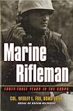 Fox, Wesley L.: Marine Rifleman: Forty-Three Years in the Corps
