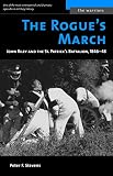 Stevens, Peter F.: The Rogue's March: John Riley and the St. Patrick's Battalion Stevens, Peter F.: The Rogue's March: John Riley and the St. Patrick's Battalion