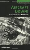 Caine, Philip D.: Aircraft Down!: Evading Capture In WWII Europe