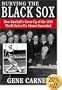 Burying the Black Sox: How Baseball's Cover-Up of the 1919 World Series Fix Almost Succeeded