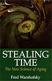Warshofsky, Fred: Stealing Time: The New Science of Aging