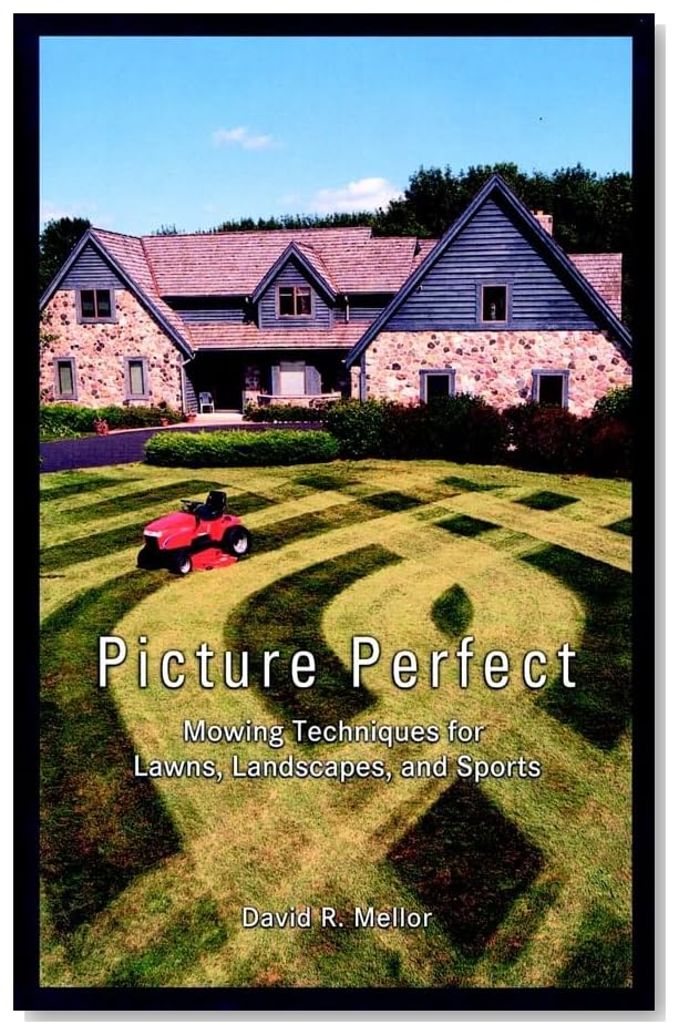 Picture Perfect: Mowing Techniques for Lawns, Landscapes, and Sports [Hardcover]